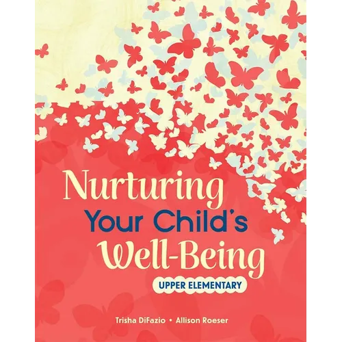Nurturing Your Child's Well-Being: Upper Elementary - Paperback