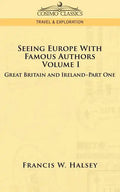 Seeing Europe with Famous Authors: Volume I - Great Britain and Ireland-Book One - Paperback