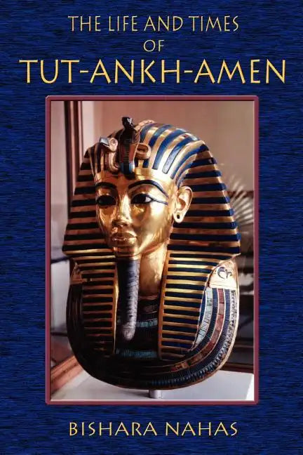 The Life and Times of Tut-Ankh-Amen - Paperback