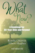 What Now?: A Roadmap for 80-Year-Olds and Beyond - Paperback