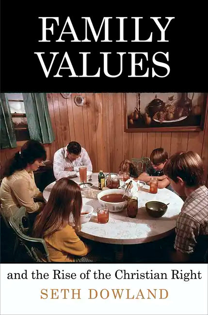 Family Values and the Rise of the Christian Right - Paperback