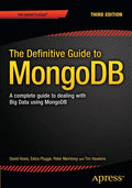 The Definitive Guide to Mongodb: A Complete Guide to Dealing with Big Data Using Mongodb - Paperback