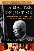 A Matter of Justice: Eisenhower and the Beginning of the Civil Rights Revolution - Paperback