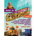 Made in California, Volume 2: The California-Born Burger Joints, Diners, Fast Food & Restaurants That Changed America, 1951-2010 - Hardcover