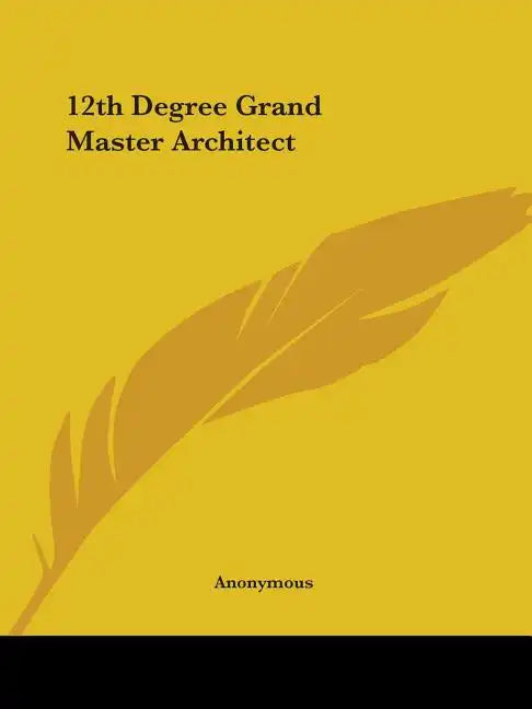 12th Degree Grand Master Architect - Paperback