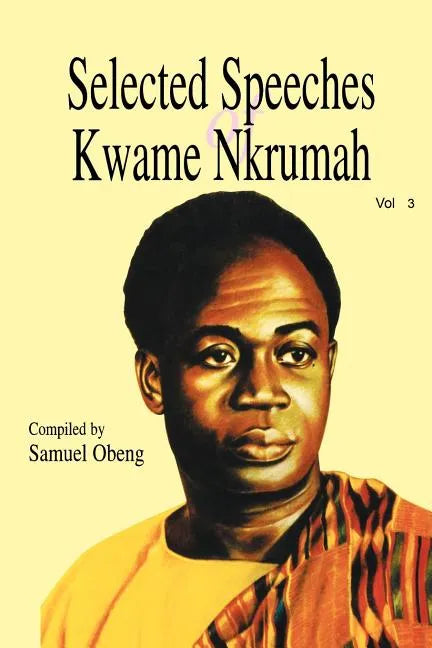 Selected Speeches of Kwame Nkrumah. Volume 3 - Paperback