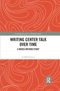Writing Center Talk Over Time: A Mixed-Method Study - Paperback