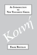 An Introduction to New Testament Greek: A Quick Course in the Reading of Koine Greek - Paperback