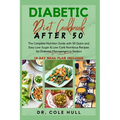 Diabetic Diet Cookbook After 50: The Complete Nutrition Guide with 50 Quick and Easy Low-Sugar & Low-Carb Nutritious Recipes for Diabetes Management i - Paperback