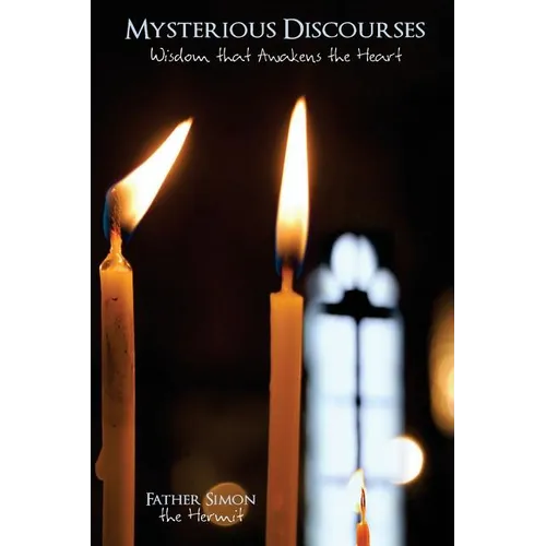 Mysterious Discourses: Wisdom that Awakens the Heart - Paperback