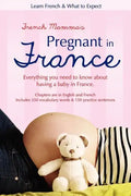 French Mamma's Pregnant in France: Learn French & What to Expect - Paperback