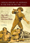 The OFFICIAL HISTORY OF AUSTRALIA IN THE WAR OF 1914-1918: Volume I - The Story of Anzac: The First Phase - Paperback
