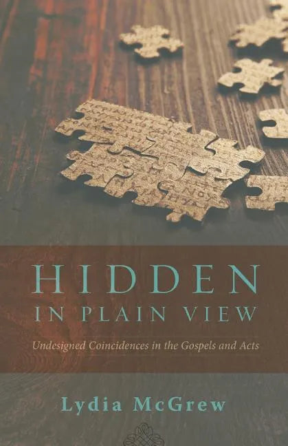 Hidden in Plain View: Undesigned Coincidences in the Gospels and Acts - Paperback