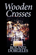 Wooden Crosses by Roland Dorgelès, Fiction, Historical, Literary, War & Military - Paperback