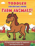 Toddler Coloring Book Farm Animals: 30 Big & Simple Images For Beginners Learning How To Color: Ages 2-4, 8.5 x 11 Inches (21.59 x 27.94 cm) - Paperback