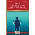 How To Stop Worrying and Start Living - Paperback