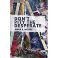 Don't Pity the Desperate - Paperback