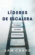Líderes de escalera: El equipo, la tarea, la transición - Paperback
