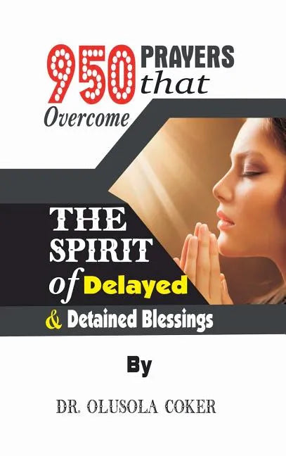 950 Prayers that overcome The Spirit of Delayed and detained Blessings - Hardcover