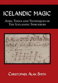 Icelandic Magic: Aims, tools and techniques of the Icelandic sorcerers - Hardcover