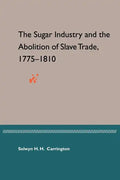 The Sugar Industry and the Abolition of Slave Trade, 1775-1810 - Paperback
