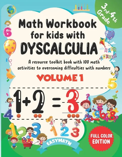 Math Workbook For Kids With Dyscalculia. A resource toolkit book with 100 math activities to overcoming difficulties with numbers. Volume 1. Full colo - Paperback
