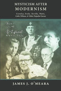 Mysticism After Modernism: Crowley, Evola, Neville, Watts, Colin Wilson and Other Populist Gurus - Paperback