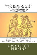 The Spartan twins. By: Lucy Fitch Perkins. / illustrated by the author / - Paperback