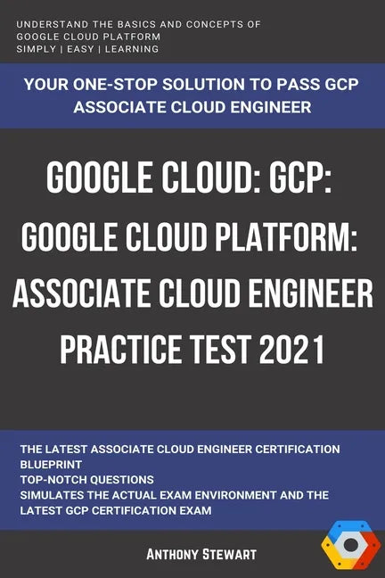 Google Cloud: GCP: Google Cloud Platform: Associate Cloud Engineer Practice Test 2021 - Paperback