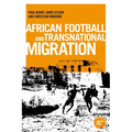 African Football Migration: Aspirations, Experiences and Trajectories - Paperback