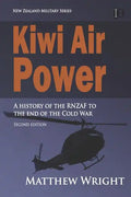 Kiwi Air Power: A history of the RNZAF to the end of the Cold War - Paperback