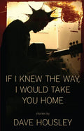 If I Knew the Way, I Would Take You Home - Paperback