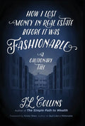 How I Lost Money in Real Estate Before It Was Fashionable: A Cautionary Tale - Hardcover