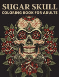 Sugar Skull Coloring Book For Adults: The day of the dead coloring book which encourage you to overcome many challenges - Paperback