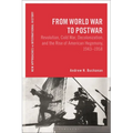 From World War to Postwar: Revolution, Cold War, Decolonization, and the Rise of American Hegemony, 1943-1958 - Hardcover