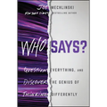 Who Says?: Question Everything and Discover the Genius of Thinking Differently - Hardcover