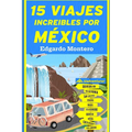 15 Viajes Increíbles por México: México por carretera - Paperback