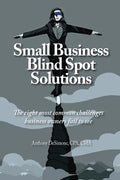 Small Business Blind Spot Solutions: The eight most common challenges business owners fail to see - Hardcover
