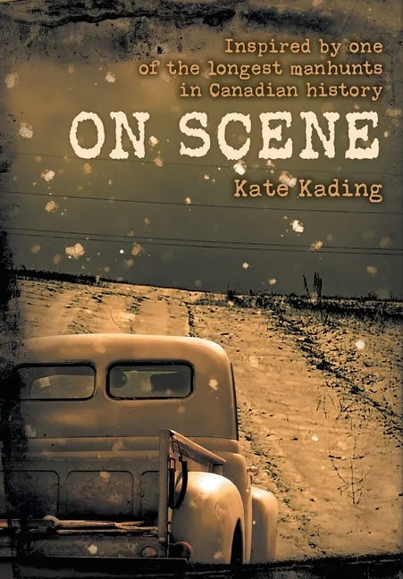On Scene: Inspired by one of the longest manhunts in Canadian history - Hardcover