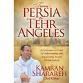 From Persia to Tehr Angeles: A Contemporary Guide to Understanding and Appreciating Ancient Persian Culture - Paperback