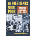 The Presidents and the Poor: America Battles Poverty, 1964-2017 - Hardcover