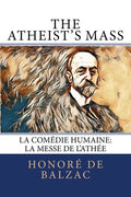 The Atheist's Mass: La Comédie Humaine: La Messe de l'Athée - Paperback