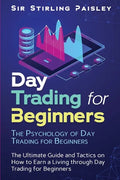Day Trading for Beginners: The Psychology of Day Trading for Beginners - Paperback