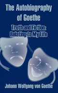 The Autobiography of Goethe: Truth and Fiction: Relating to My Life - Paperback