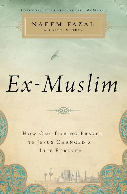 Ex-Muslim: How One Daring Prayer to Jesus Changed a Life Forever - Paperback
