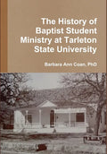 The History of Baptist Student Ministry at Tarleton State University - Hardcover
