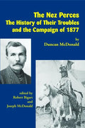 The Nez Perces: The History of Their Troubles and the Campaign of 1877 - Paperback