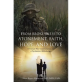 From Brokenness to Atonement, Faith, Hope, and Love: A Vietnam War Sniper's Journey and a Psychiatrist's Bibliotherapy - Paperback