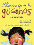 Ella no quiere los gusanos: Un misterio (with pronunciation guide in English) - Hardcover