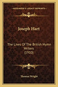 Joseph Hart: The Lives of the British Hymn Writers (1910) - Paperback